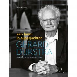 Gerard Dijkstra - Een leven in Superjachten